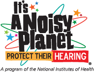 It's a Noisy Planet. Protect Their Hearing®